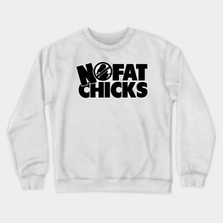 No Fat Chicks Crewneck Sweatshirt